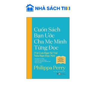 Cuốn sách bạn ước cha mẹ mình từng đọc (Và con bạn sẽ vui nếu bạn đọc nó)