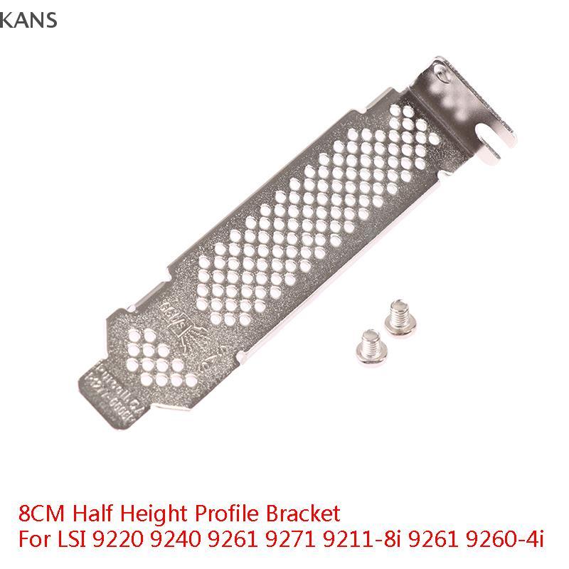Kans 8CM Nửa Chiều Cao Profile Braet Cho LSI 9220 9240 9261 9271 9211-8i 9261 9260-4i vn