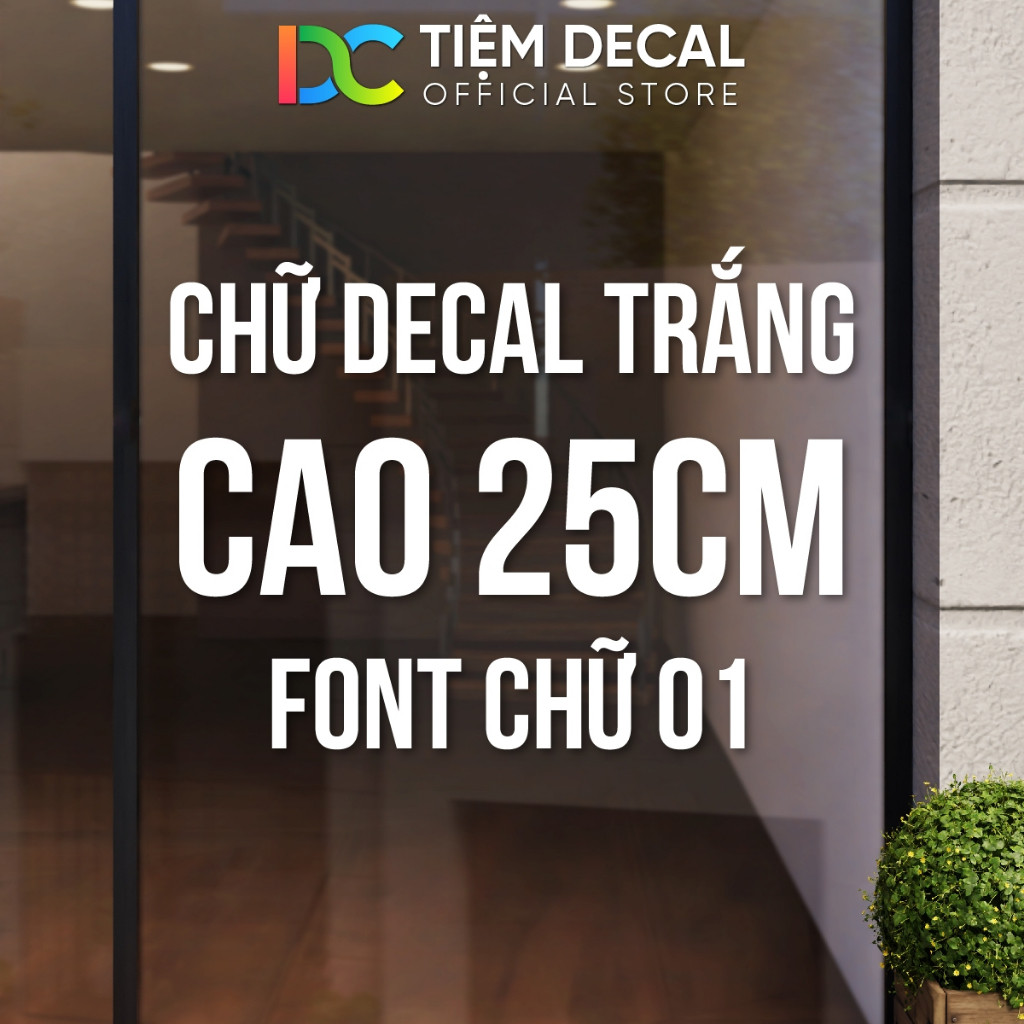 Chữ Decal Trắng, Cao 25cm, Font Chữ 01, Cắt Chữ Theo Yêu Cầu, Cắt Decal, Cắt Chữ Decal, Dán Kính