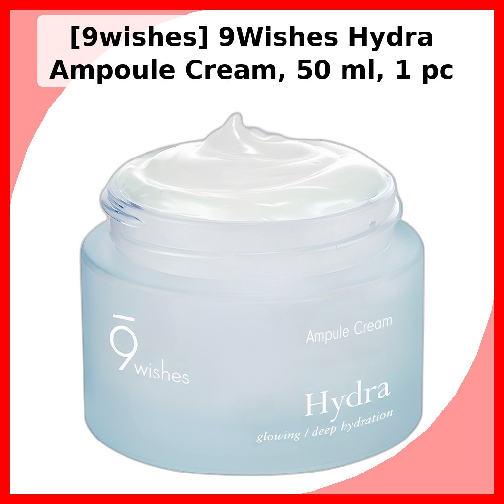 [9wishes] 9Wishes Hydra Ampoule Cream, 50 ml, 1 cái / Kem Ampoule Hàn Quốc / Dewy Finish / Chính hãn