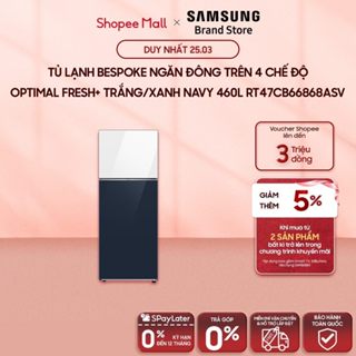 [FREESHIP]  Tủ Lạnh Samsung Bespoke Ngăn Đông Trên 4 Chế Độ Optimal Fresh+ màu Trắng/Xanh Navy 460L RT47CB66868ASV