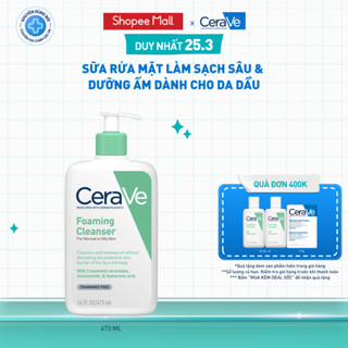 Sữa rửa mặt foaming giúp làm sạch sâu và dưỡng ẩm dịu nhẹ dành cho da dầu - CeraVe Foaming Facial Cleanser 473ML