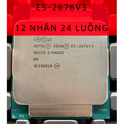 CPU XEON E5-2676v3 lắp main x99 socket 2011 chạy và ram d3 và d4