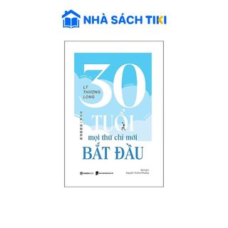 Sách 30 Tuổi - Mọi Thứ Chỉ Mới Bắt Đầu