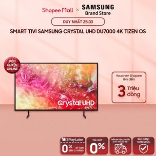 [MIỄN PHÍ VẬN CHUYỂN - LIVESTREAM] Smart TV Samsung Crystal UHD DU7000 4K và U8500F 4K