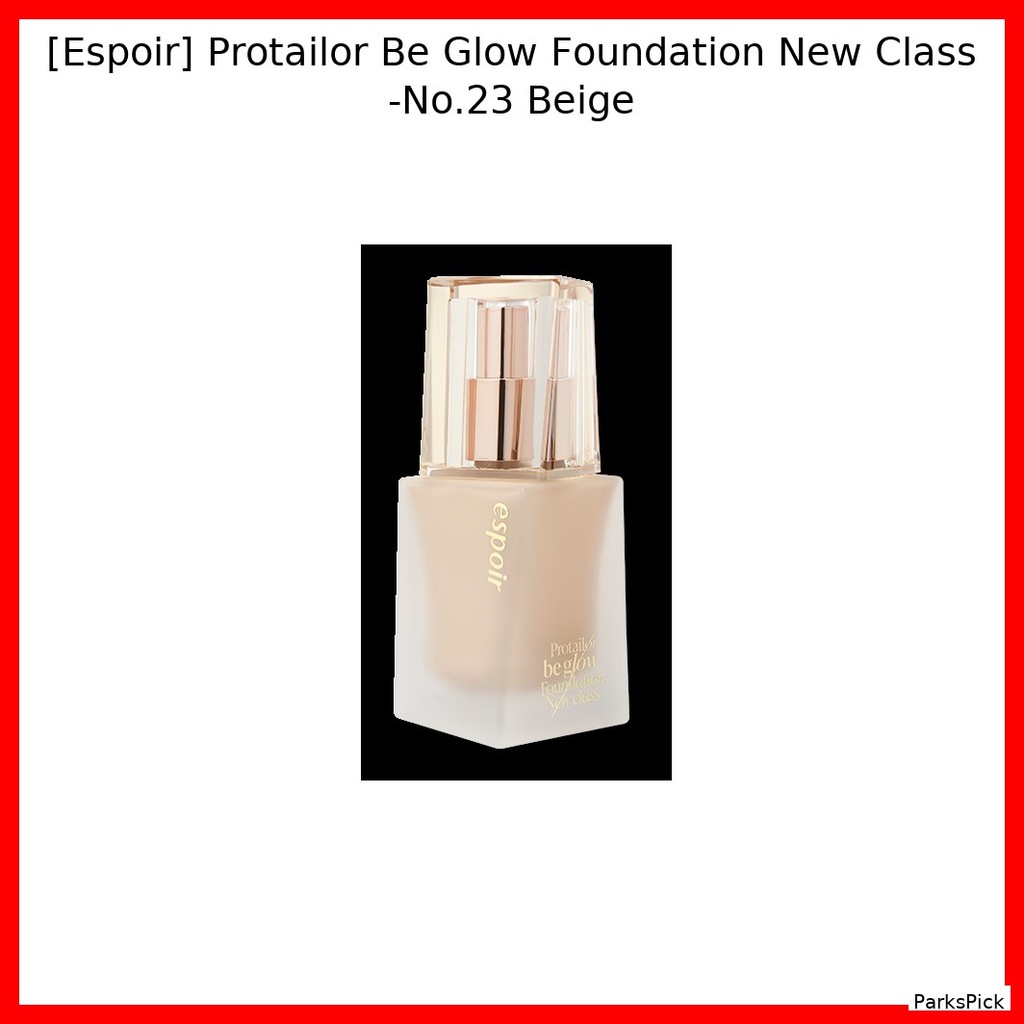 [Espoir] Protailor Be Glow Foundation Lớp mới -No.23 Beige / Korean Foundation / Flawless Glow / Chí
