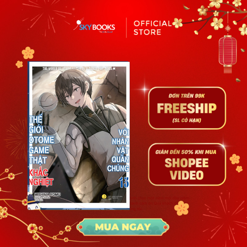 Sách - Thế Giới Otome Game Thật Khắc Nghiệt Với Nhân Vật Quần Chúng (Tập 13)