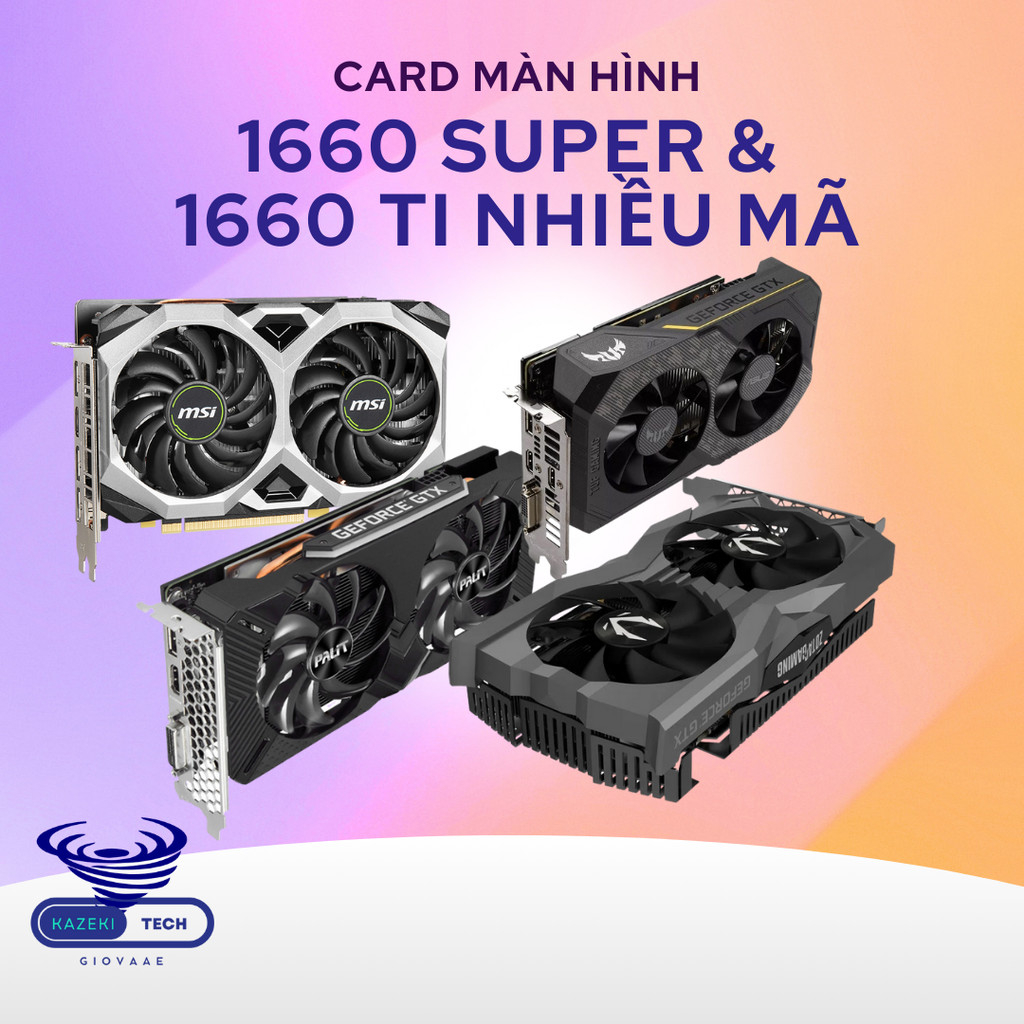 Card Màn Hình GTX 1660 SUPER / GTX 1660 Ti 6GB GDDR6 Gaming – Chiến Game Mượt, Hiệu Năng Cao | Kazek
