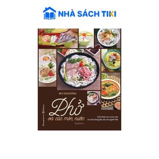 Sách Phở Và Các Món Nước (Tái Bản) - Phương Nam Book