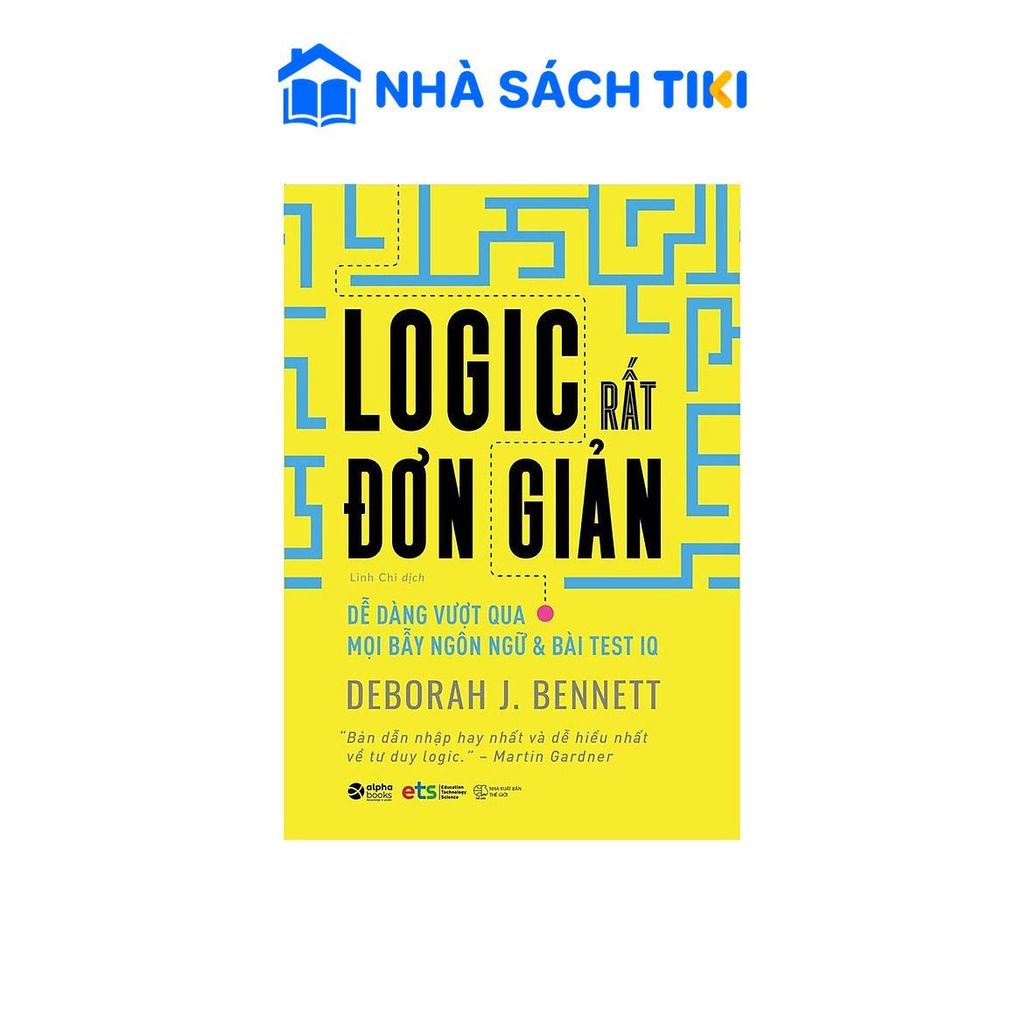Sách Logic Rất Đơn Giản - Dễ Dàng Vượt Qua Mọi Bẫy Ngôn Ngữ Và Bài Test IQ