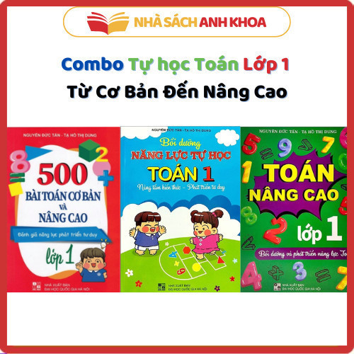 Sách - Combo 500 Bài Toán Cơ Bản Và Nâng Cao Lớp 1 + Toán Nâng Cao Lớp 1 + Bồi dưỡng năng lực tự học