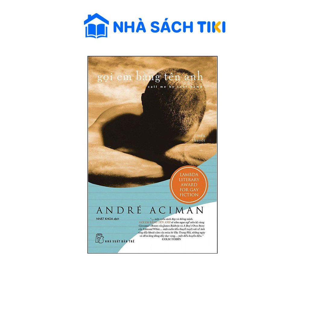 Sách Gọi Em Bằng Tên Anh - Call Me By Your Name - NXB Trẻ