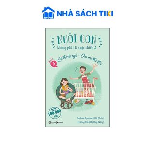 Sách Nuôi Con Không Phải Là Cuộc Chiến 2 (Quyển 3) - Bé Thơ Tự Ngủ, Cha Mẹ Thư Thái (Tái Bản) - Thái Hà