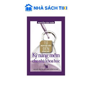 Sách Từ nghiên cứu đến công bố - Kỹ năng mềm cho nhà khoa học (Tái bản) - NXB Tổng hợp