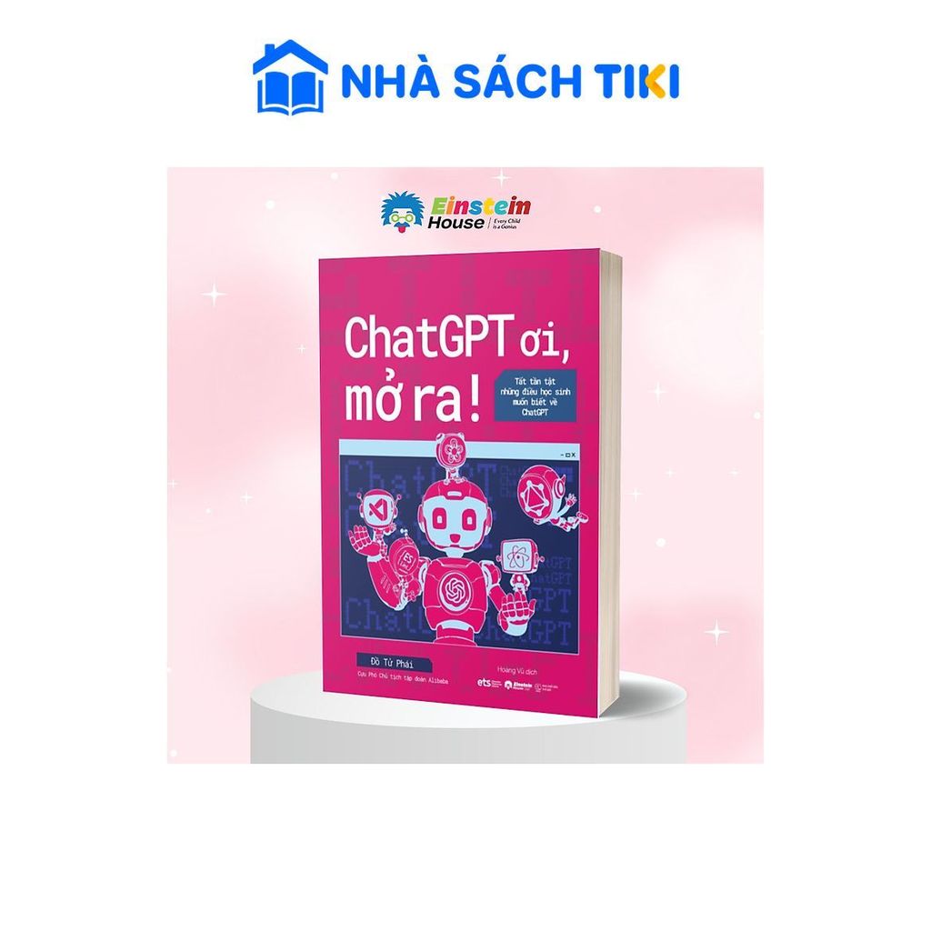 Sách ChatGPT Ơi, Mở Ra - Tất Tần Tật Những Điều Học Sinh Muốn Biết Về ChatGPT