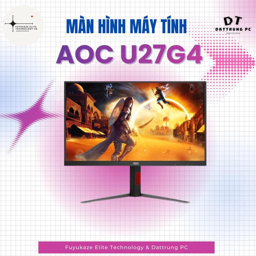 [Fuyukaze Elite Tech] Màn Hình AOC U27G4 27" | 4K UHD Fast IPS - 160Hz 0.5ms - Độ Phân Giải Cực Hạn