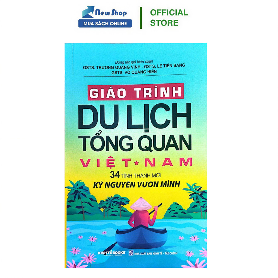 Sách -  Giáo Trình Du Lịch Tổng Quan Việt Nam - 34 Tỉnh Thành Mới Kỷ Nguyên Vươn Mình - KT