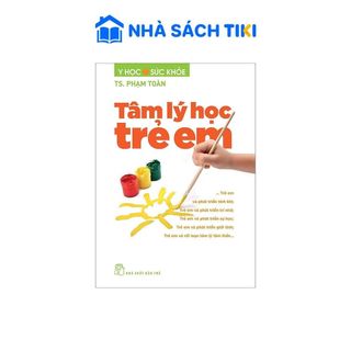 Sách - Tâm Lý Học Trẻ Em - TS. Phạm Toàn - NXB Trẻ