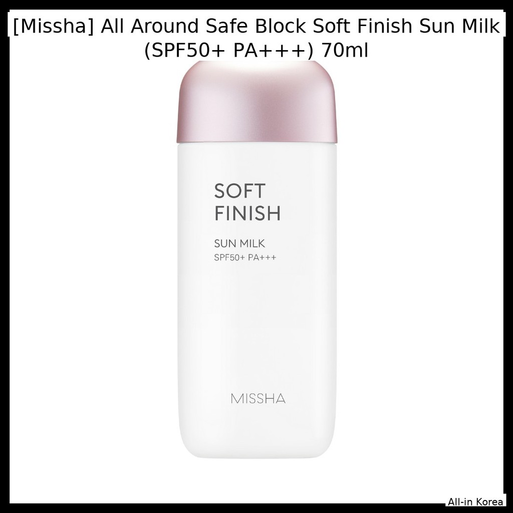 [Missha] All Around Safe Block Soft Finish Sun Milk (SPF50 + PA + + +) 70ml / Sữa chống nắng Hàn Quố