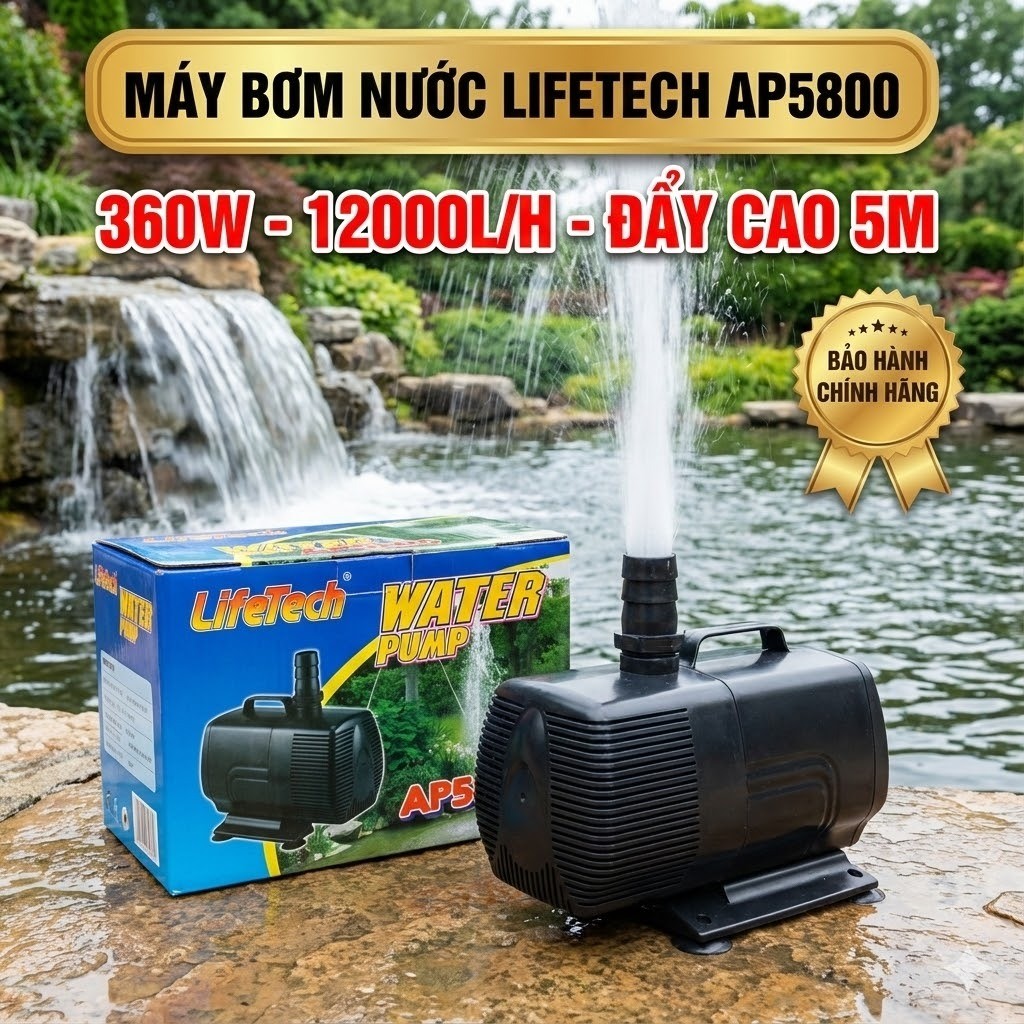 Máy Bơm Lifetech AP5800 (360W - 12.000L/H) Đẩy Cao 5m - Bơm Hồ Koi, Thác Nước, Aquaponics