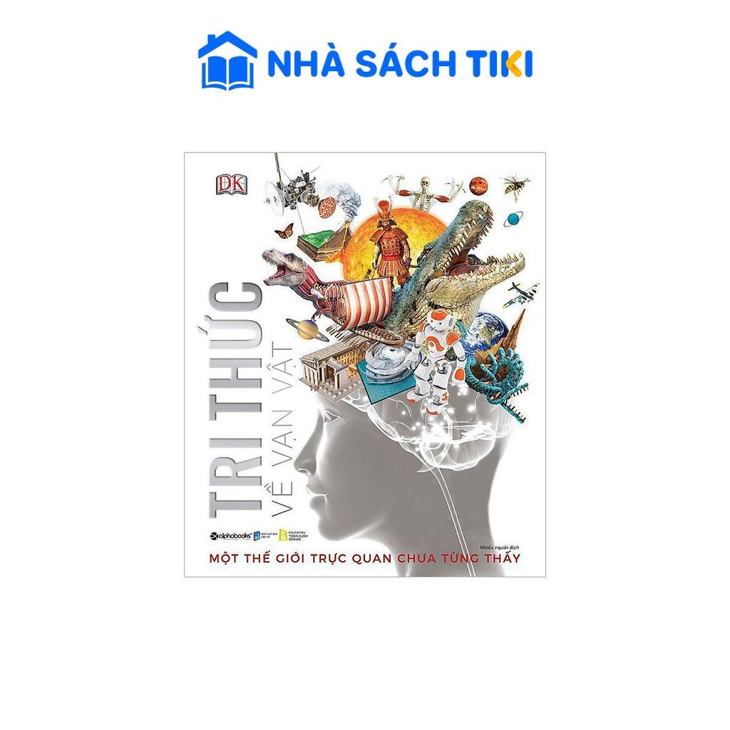 Sách Tri Thức Về Vạn Vật - Một Thế Giới Trực Quan Chưa Từng Thấy
