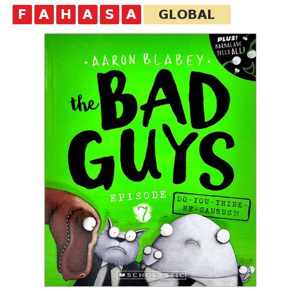 Sách ngoại văn: The Bad Guys - Episode 7: Do You Think He-Saurus?