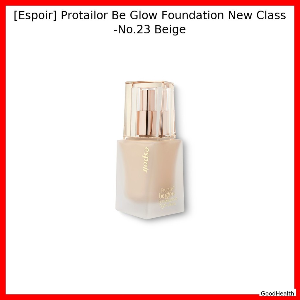 [Espoir] Protailor Be Glow Foundation Lớp mới -No.23 Beige / Korean Foundation / Flawless Glow / Chí