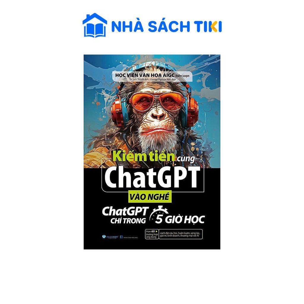 Sách Kiếm tiền cùng chatGPT - Vào nghề ChatGPT chỉ trong 5 giờ học - Vanlangbook