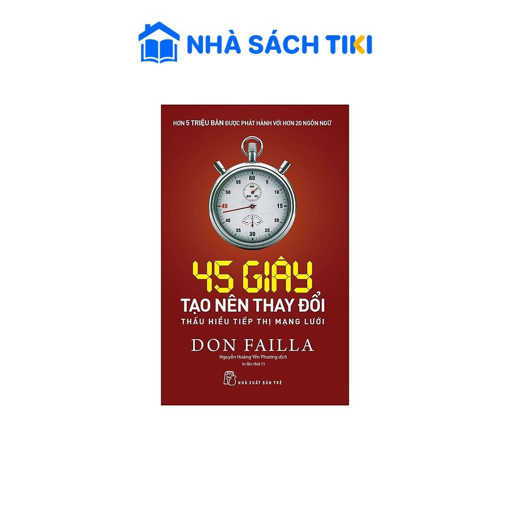 Sách 45 Giây Tạo Nên Thay Đổi - Thấu Hiểu Tiếp Thị Mạng Lưới - NXB Trẻ