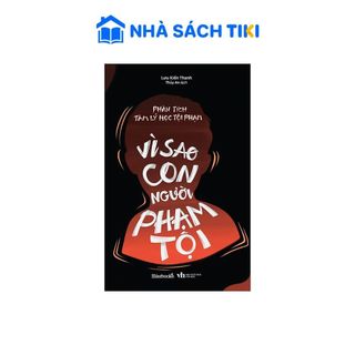 Sách Phân Tích Tâm Lý Học Tội Phạm – Vì Sao Con Người Phạm Tội