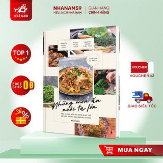 Sách - Những món ăn nuôi ta lớn (Nguyễn Mạnh Hùng) (Phạm Trung Tuyến) (Nguyễn Hoàng Diệu Thủy) (Nhã Nam)