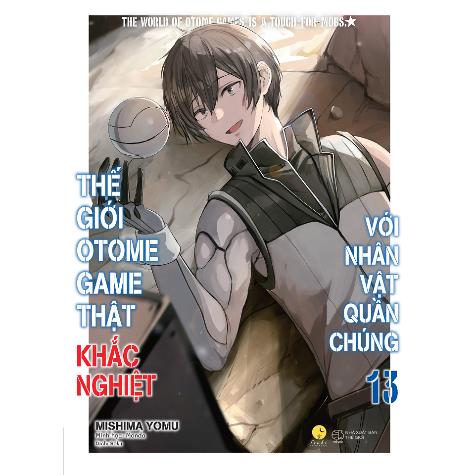 Sách - Thế Giới Otome Game Thật Khắc Nghiệt Với Nhân Vật Quần Chúng (Tập 13)