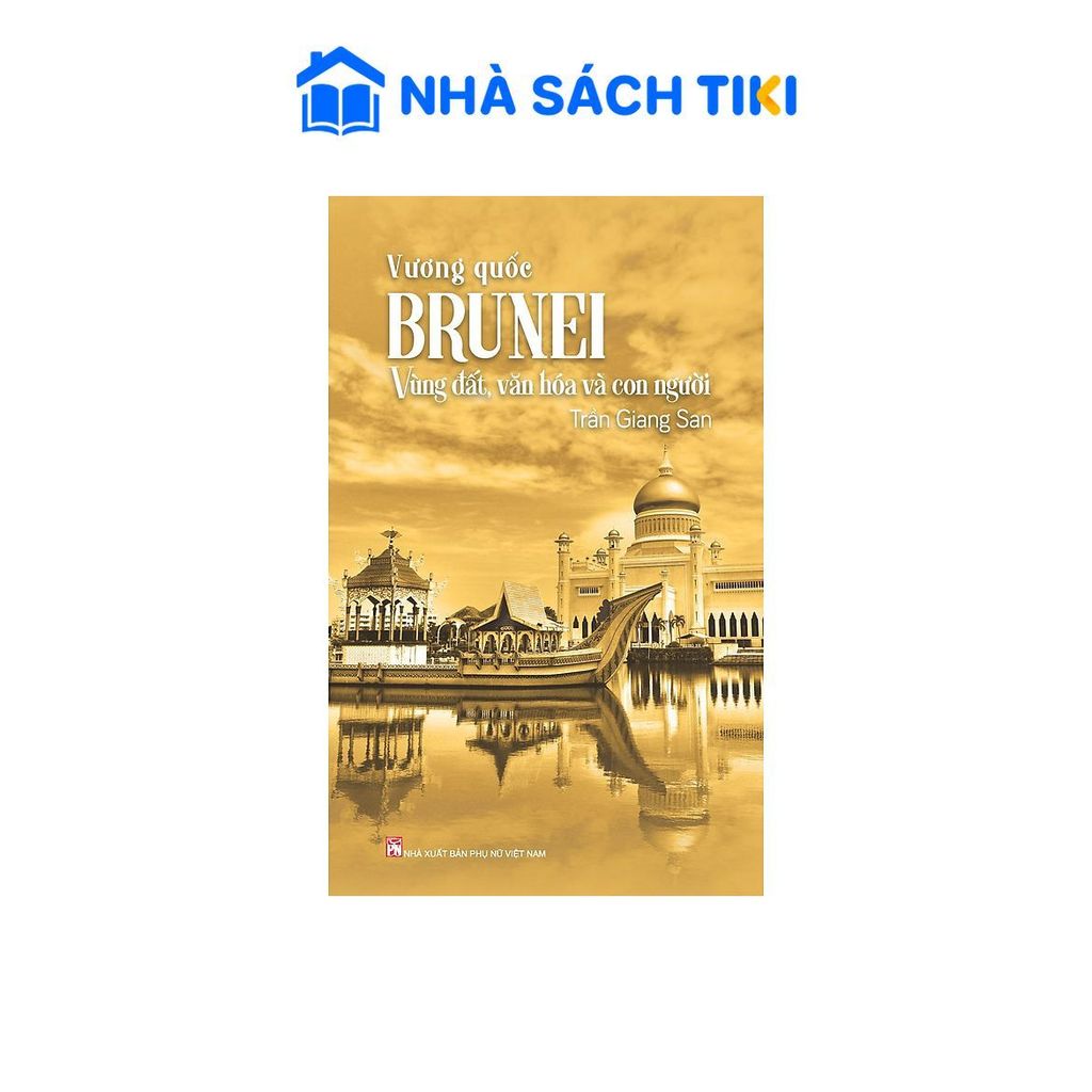 Sách Vương Quốc Brunei - Vùng Đất, Văn Hóa Và Con Người