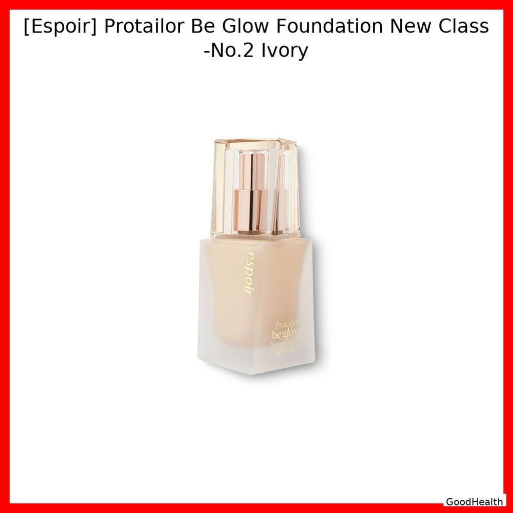 [Espoir] Protailor Be Glow Foundation Lớp mới -No.2 Ivory / Korean Foundation / Radiant Glow / 100% 