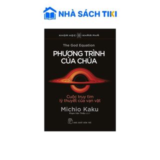 Sách Khoa học Khám phá. Phương trình của Chúa - Cuộc truy tìm lý thuyết của vạn vật - NXB Trẻ