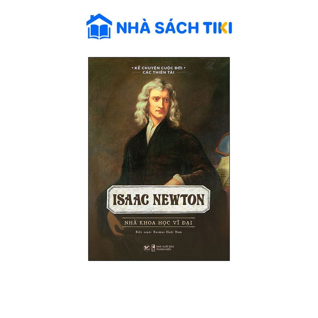 Sách Isaac Newton - Nhà Khoa Học Vĩ Đại