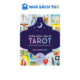 Cuốn Sách Lớn Về Tarot - Cẩm Nang Giải Bài Cho Người Mới Bắt Đầu