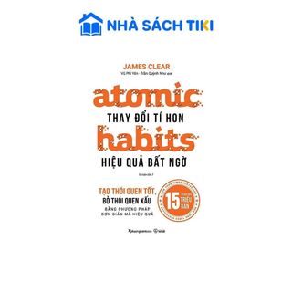 Sách Thay Đổi Tí Hon - Hiệu Quả Bất Ngờ Atomic Habits (Tái Bản Lần 4) - Phương Nam Book