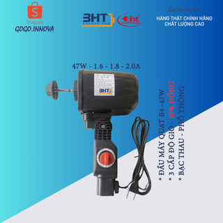 Đầu máy quạt B4 - 47W - CÔNG NGHỆ MỚI