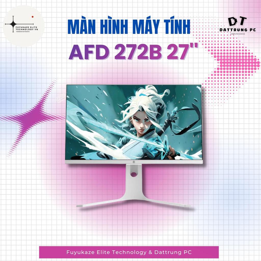 [Fuyukaze Elite Tech] Màn Hình AFD 272B 27" | Độ Phân Giải Cao - Tấm Nền Cực Phẩm - Tầm Nhìn Băng Gi