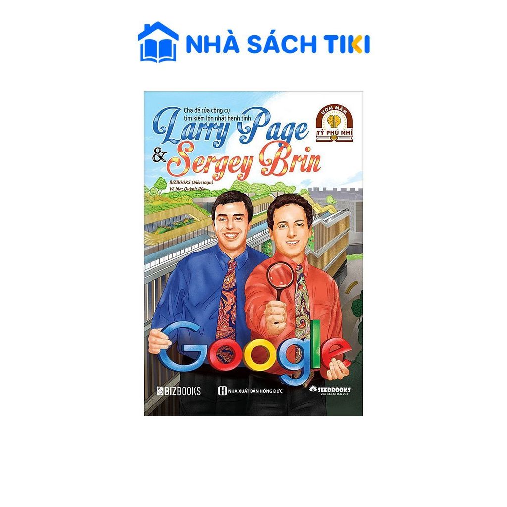 Sách Larry Page & Sergey Brin: Cha đẻ của công cụ tìm kiếm lớn nhất hành tinh - Bộ sách ươm mầm tỷ p