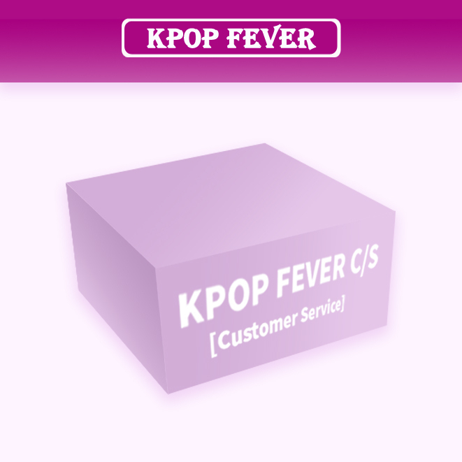 (MISSED ITEM) KPOP FEVER [ CUSTOMER SERVICE  C/S ]