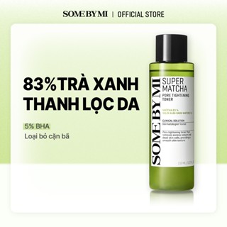   SOME BY MI  Nước Hoa Hồng Trà Xanh Se Khít Lỗ Chân Lông 150ml_ Super Matcha Toner 