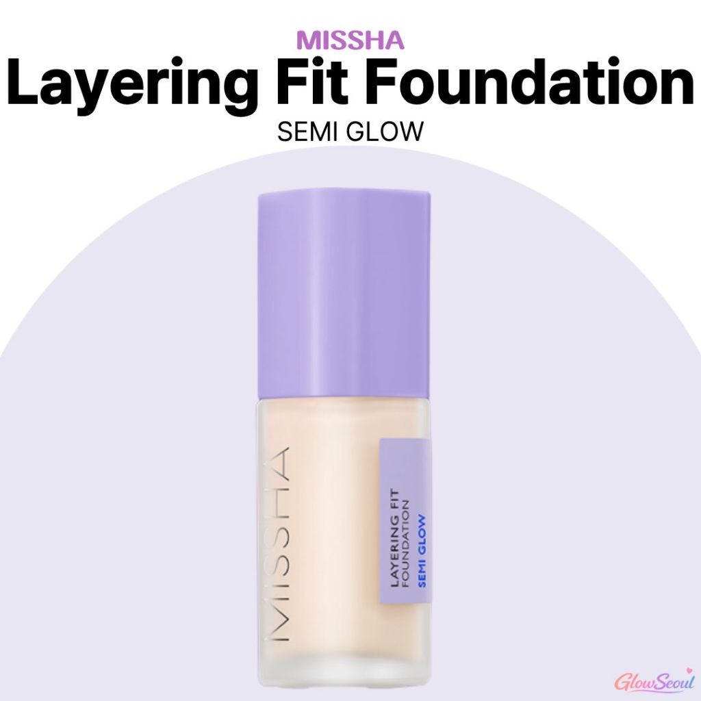 [MISSHA] Kem nền Layering Fit Semi Glow 35ml Kem nền phát sáng lâu trôi (4 sắc thái)