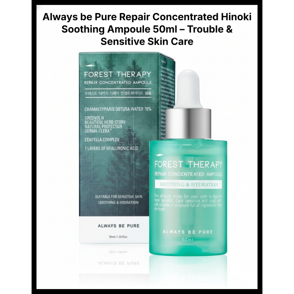 Always be Pure Repair Cô đặc Hinoki Soothing Ampoule 50ml – Chăm sóc da rắc rối & nhạy cảm
