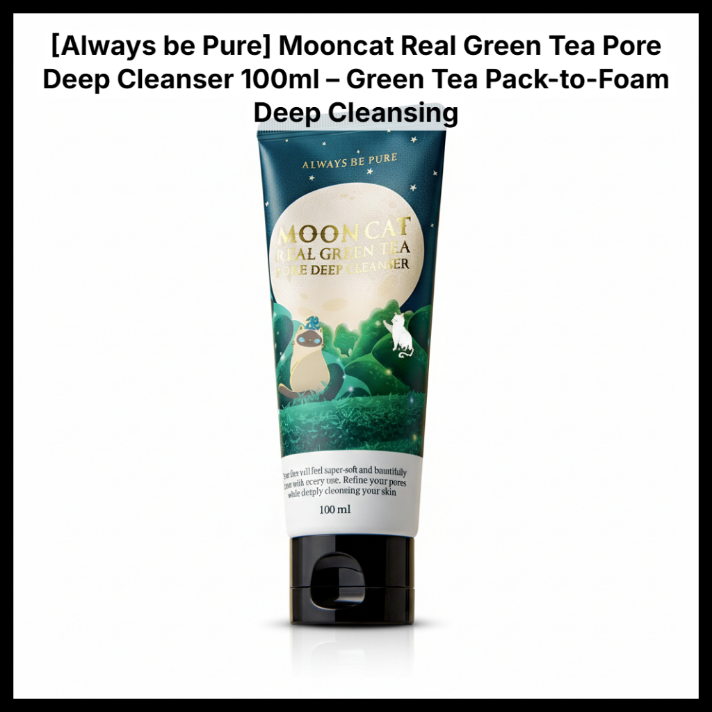 Always be Pure Mooncat Real Green Tea Pore Deep Cleanser 100ml – Green Tea Pack-to-Foam Deep Cleanin