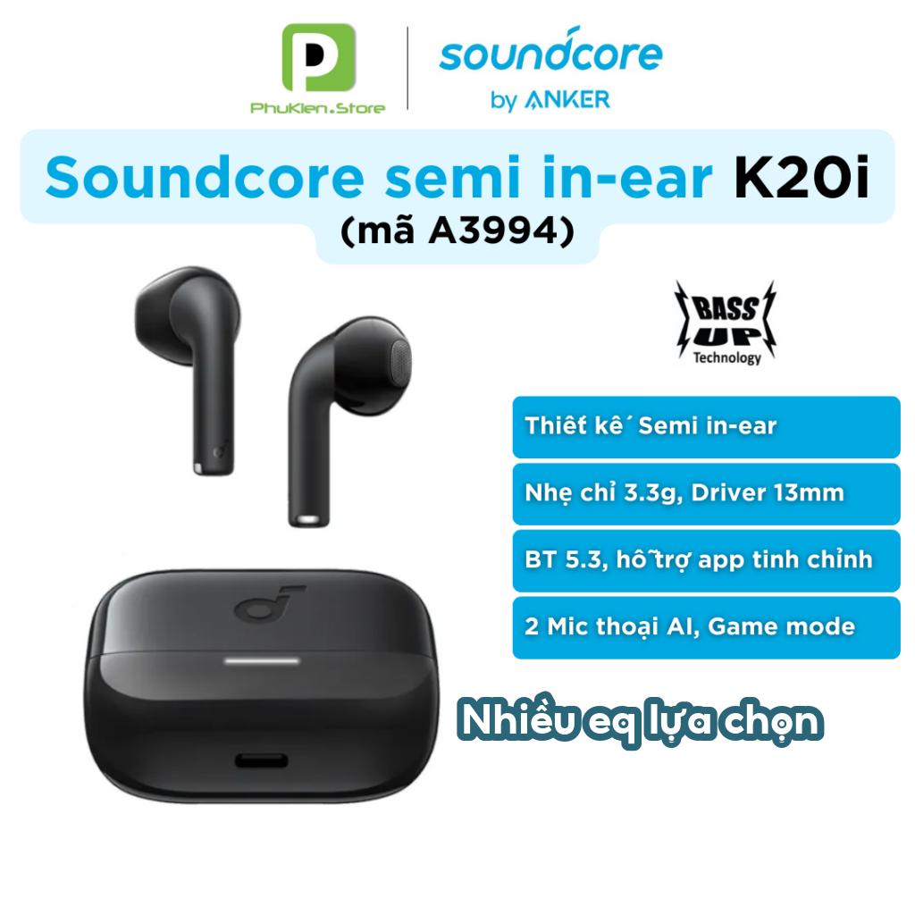 Tai Nghe True Wireless Anker Soundcore K20i ( A3994 ) | BT 5.3 [ bt Edifier X2 Soundpeats Air3 ]