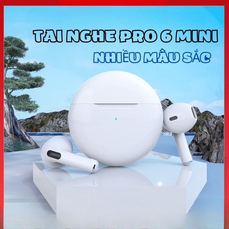 Tai Nghe Nhét Pro 6 Tws, tai nghe blutooth pro 6 không dây bản Quốc tế âm thanh chuẩn HIFI dùng cho 