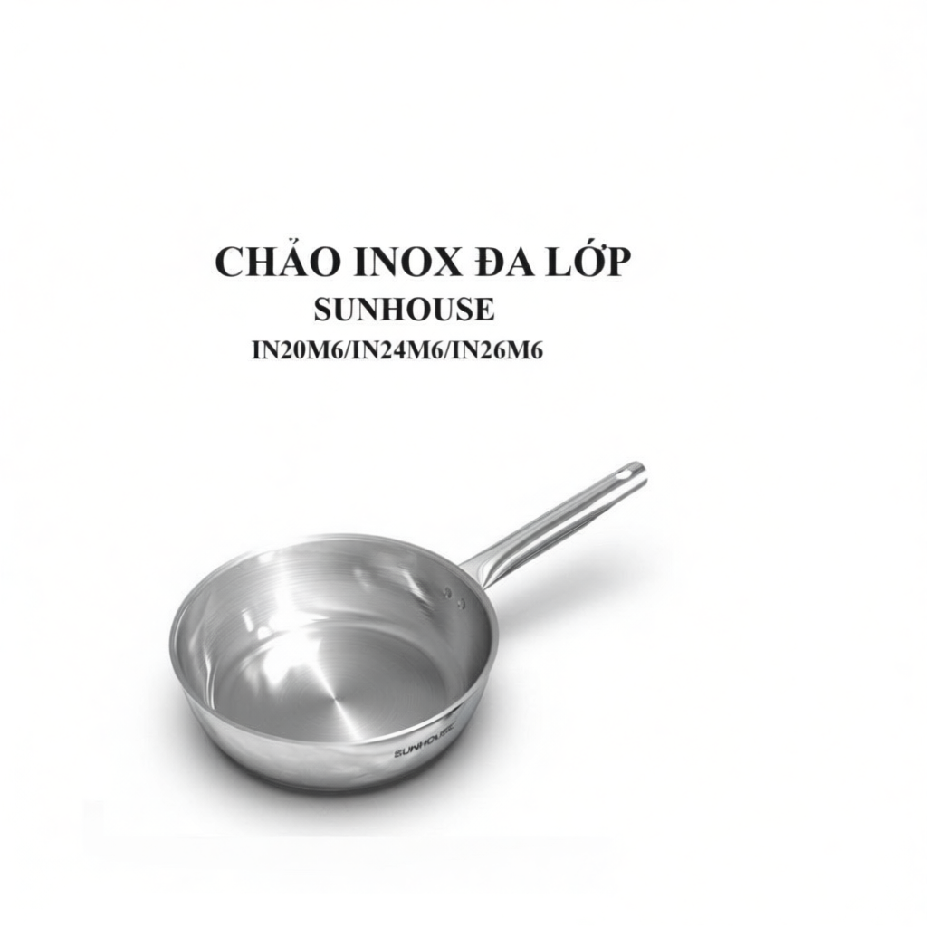 CHẢO INOX ĐA LỚP SUNHOUSE IN16M6/IN18M6/IN20M6,/N24M6/IN26M6/IN28M6, inox liền khối siêu bền bỉ, dùn