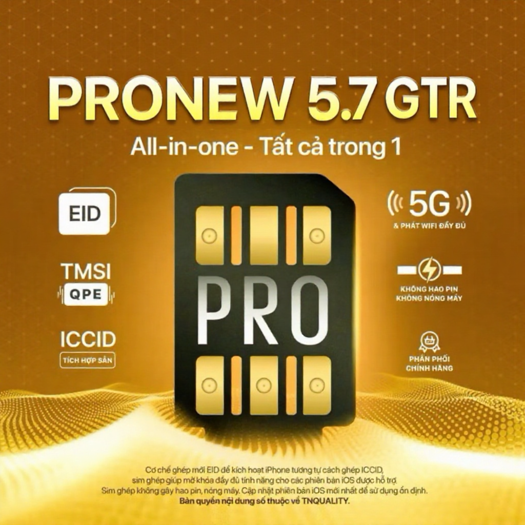 [Mới nhất] Sim ghép ProNew 5.7 GTR - Hỗ trợ ghép IOS 26 cho 5s tới 17 Prm
